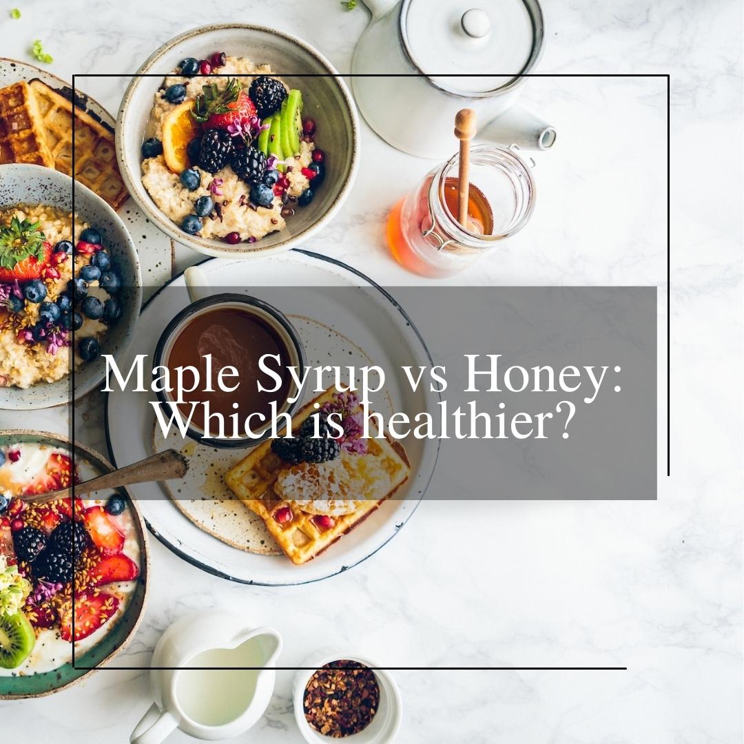 Maple Syrup vs Honey Which is healthier Jakeman's Maple Syrup